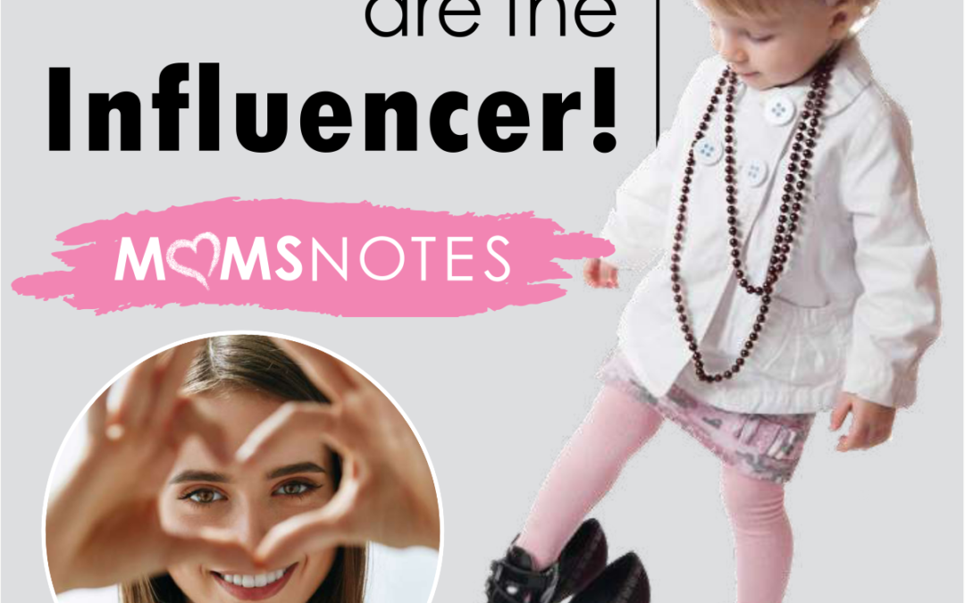 Mom you are the influencer